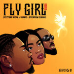 Beeztrap KOTM - Fly Girl (Remix) Ft. Gyakie, & Oseikrom Sikanii