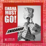 Enigango – Ghana Must Go