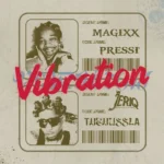Magixx – Vibration Ft. JeriQ