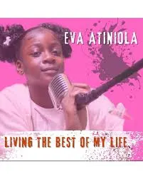 Eva Atiniola – Living the Best of my life: Wow please who’s this kid?