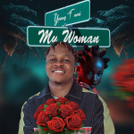 YoungT Noni – My Woman