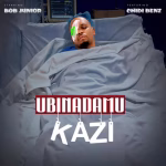 Bob Junior – Ubinadamu Kazi Ft Chid Benz Bob-Junior-–-Ubinadamu-Kazi-Ft-Chid-Benz