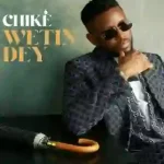 Chike – Wetin Dey Chike-Wetin-Dey-artwork