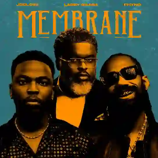 Joel-Dre-Membrane-feat.-Larry-Gaaga-Phyno