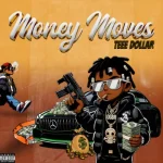 Teee Dollar – Money Moves l9wiHr9siHW80jzh4PwvgZtQmFaYFP9SewgYgw3r