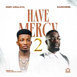 Kofi Kinaata – Have Mercy 2