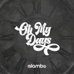 Islambo – Oh My Days Islambo – Oh My Days