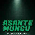 Dj Azo wa kitaa – Asante mungu 2026 Dj Azo wa kitaa – Asante mungu 2026
