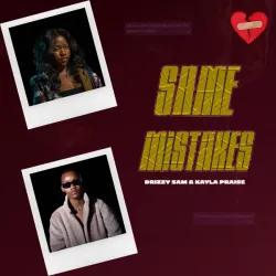 Drizzy Sam (RSA) – Same Mistakes ft. Kayla Praise