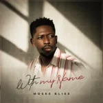 Moses Bliss – With My Name Moses Bliss – With My Name