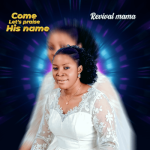 Revival Mama – Come let’s praise his name