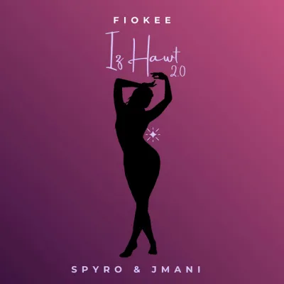 Fiokee – Iz Hawt 2.0 ft. Spyro, Jmani