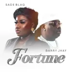 Sade Blaq – Fortune ft. Barry Jhay Sade Blaq – Fortune ft. Barry Jhay