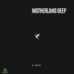 Tiimie – Motherland Deep Tiimie – Motherland Deep