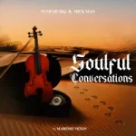Tumi Musiq – Soulful Conversations ft. Mick Man & Maremo Violin