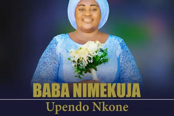 Upendo Nkone – Baba Nimekuja