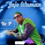 Yo P – Jeje Woman