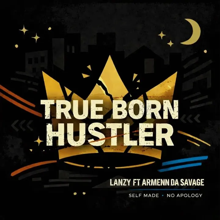 Lanzy – True born Hustler ft. Armenn Da Savage