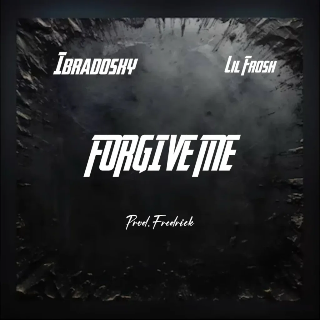 Ibradosky – Forgive Me ft. Lil Frosh